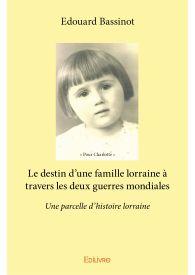 Le destin d'une famille lorraine à travers les deux guerres mondiales