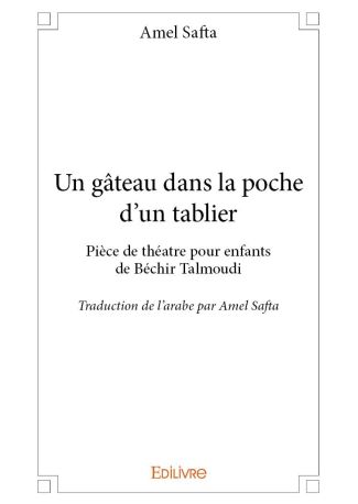 Un gâteau dans la poche d'un tablier pièce de théâtre pour enfant de Béchir Talmoudi
