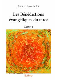 Les Bénédictions évangéliques du tarot - Tome 1