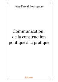 Communication : de la construction politique à la pratique