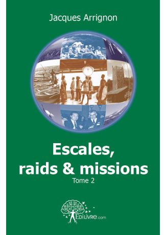 Escales, raids et missions - Tome 2