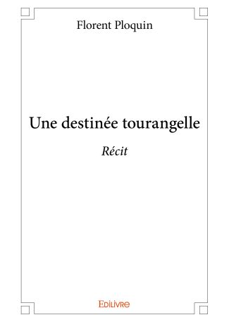 Une destinée tourangelle