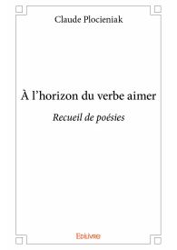 À l’horizon du verbe aimer