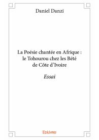 La Poésie chantée en Afrique : le Tohourou chez les Bété de Côte d'Ivoire