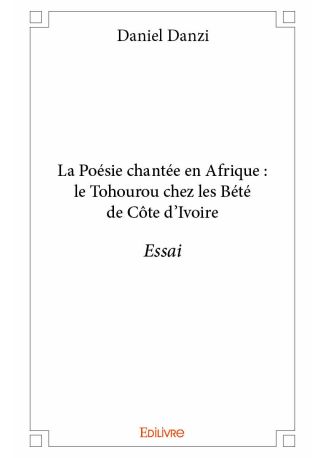 La Poésie chantée en Afrique : le Tohourou chez les Bété de Côte d'Ivoire