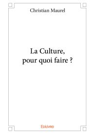 La Culture, pour quoi faire ?