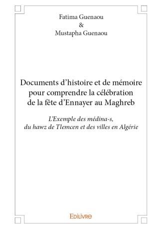 Documents d’histoire et de mémoire pour comprendre la célébration de la fête d’Ennayer au Maghreb