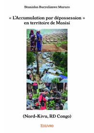 « L’Accumulation par dépossession » en territoire de Masisi (Nord-Kivu, RD Congo)