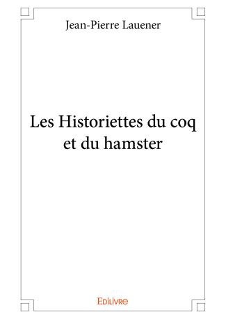 Les Historiettes du coq et du hamster - Tome 1