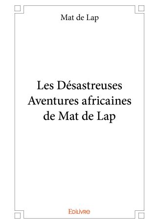 Les Désastreuses Aventures africaines de Mat de Lap