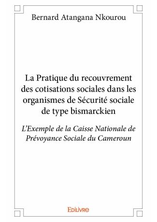 La Pratique du recouvrement des cotisations sociales dans les organismes de Sécurité sociale