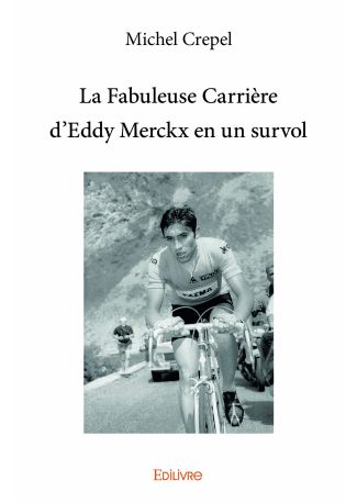 La Fabuleuse Carrière d'Eddy Merckx en un survol