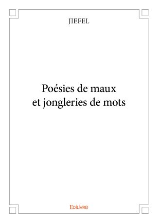Poésies de maux et jongleries de mots