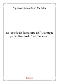 La Période de découverte de l’Atlantique par les Kwasio du Sud-Cameroun