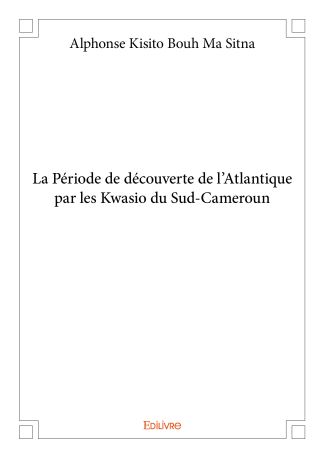 La Période de découverte de l’Atlantique par les Kwasio du Sud-Cameroun