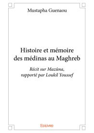 Histoire et mémoire des médinas au Maghreb