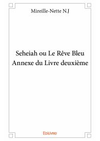 Seheiah ou Le Rêve Bleu - Annexe du Livre deuxième