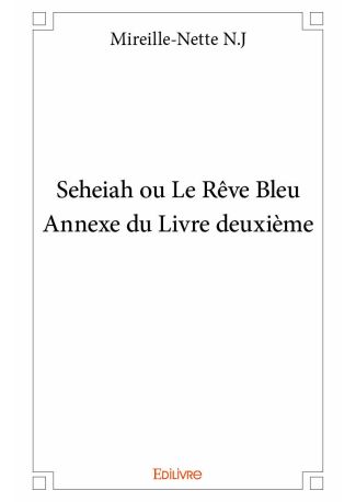 Seheiah ou Le Rêve Bleu - Annexe du Livre deuxième