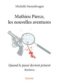 Mathieu Pierce, les nouvelles aventures - Réédition - Quand le passé devient présent