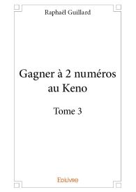 Gagner à 2 numéros au Keno - Tome 3