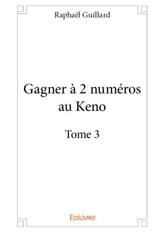 Gagner à 2 numéros au Keno - Tome 3