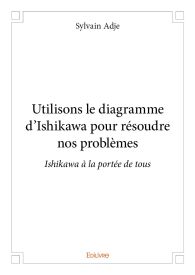 Utilisons le diagramme d'Ishikawa pour résoudre nos problèmes