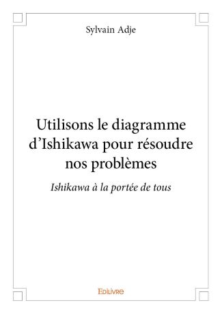 Utilisons le diagramme d'Ishikawa pour résoudre nos problèmes