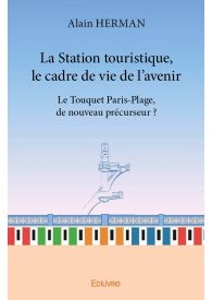 La Station touristique, le cadre de vie de l’avenir