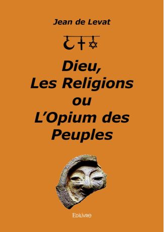 Dieu, les religions ou l'opium des peuples