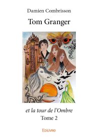 Tom Granger et la tour de l’Ombre - Tome 2