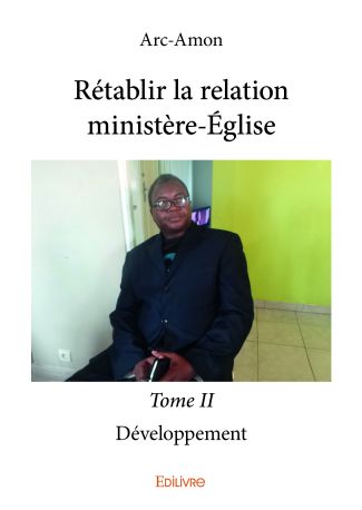 Rétablir la relation ministère-Église - Tome II