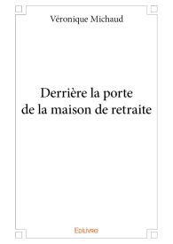 Derrière la porte de la maison de retraite