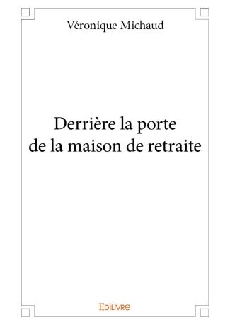 Derrière la porte de la maison de retraite
