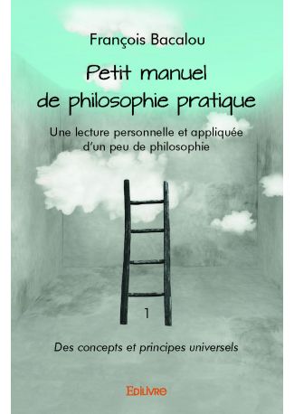 Petit manuel de philosophie pratique