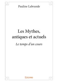 Les Mythes, antiques et actuels