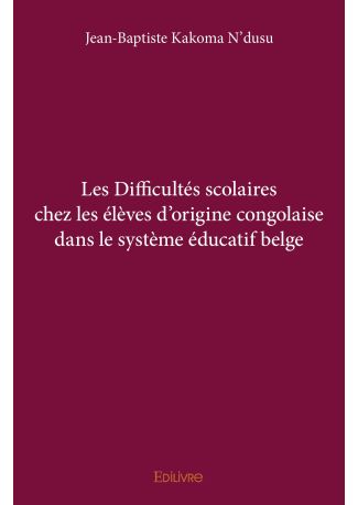 Les Difficultés scolaires chez les élèves d'origine congolaise dans le système éducatif belge