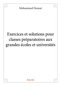 Exercices et solutions pour classes préparatoires aux grandes écoles et universités