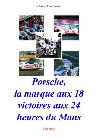 Porsche, la marque aux 18 victoires aux 24 heures du Mans