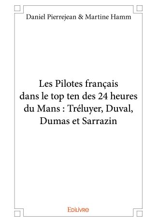 Les Pilotes français dans le top ten des 24 heures du Mans : Tréluyer, Duval, Dumas et Sarrazin