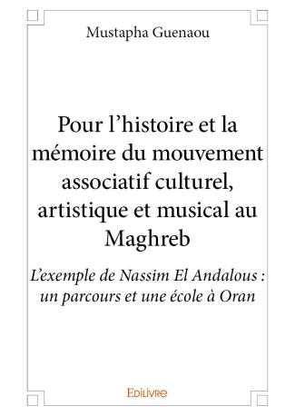 Pour l’histoire et la mémoire du mouvement associatif culturel, artistique et musical au Maghreb