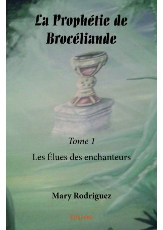 La Prophétie de Brocéliande - Tome 1