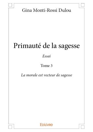 Primauté de la sagesse - Essai Tome 3