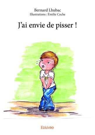 J'ai envie de pisser !