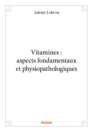 Vitamines : aspects fondamentaux et physiopathologiques