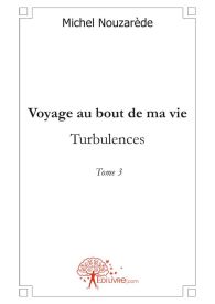 Voyage au bout de ma vie - Tome 3