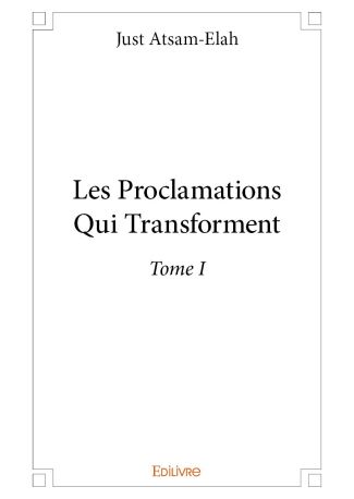 Les Proclamations Qui Transforment - Tome I