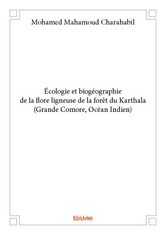 Écologie et biogéographie de la flore ligneuse de la forêt du Karthala (Grande Comore, Océan Indien)