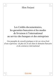 Les Crédits documentaires, les garanties bancaires et les modes de livraison à l’international