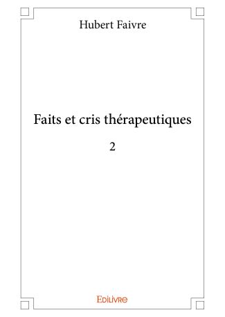 Faits et cris thérapeutiques 2