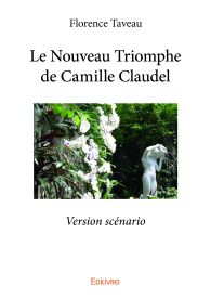 Le Nouveau Triomphe de Camille Claudel